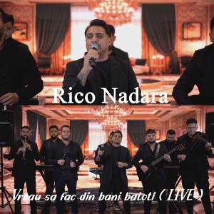 Listen to Vreau sa fac din bani baloti (Live) song with lyrics from Rico Nadara