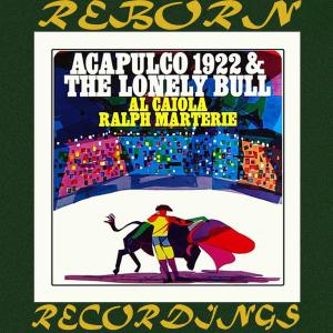 Ralph Marterie的专辑Acapulco 1922 and the Lonely Bull (Hd Remastered)