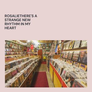 Album Rosaliethere's a Strange New Rhythm in My Heart from Various