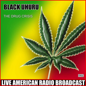 The Drug Crisis (Live) dari Black Uhuru