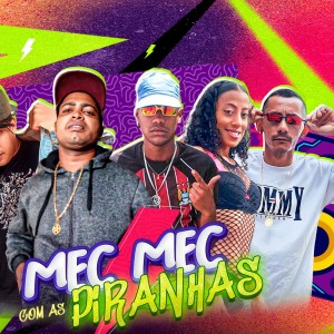 Album Mec Mec Com as Piranhas (Explicit) oleh MC DI MAGRIN