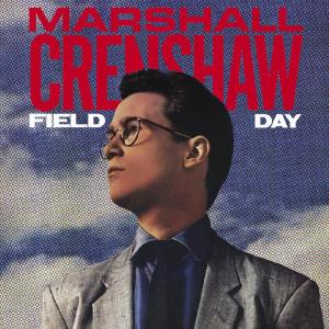 Marshall Crenshaw的專輯Field Day (2023 Remastered Version)