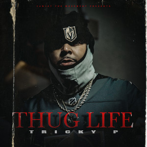 收聽Tricky P的THUG LIFE (Explicit)歌詞歌曲