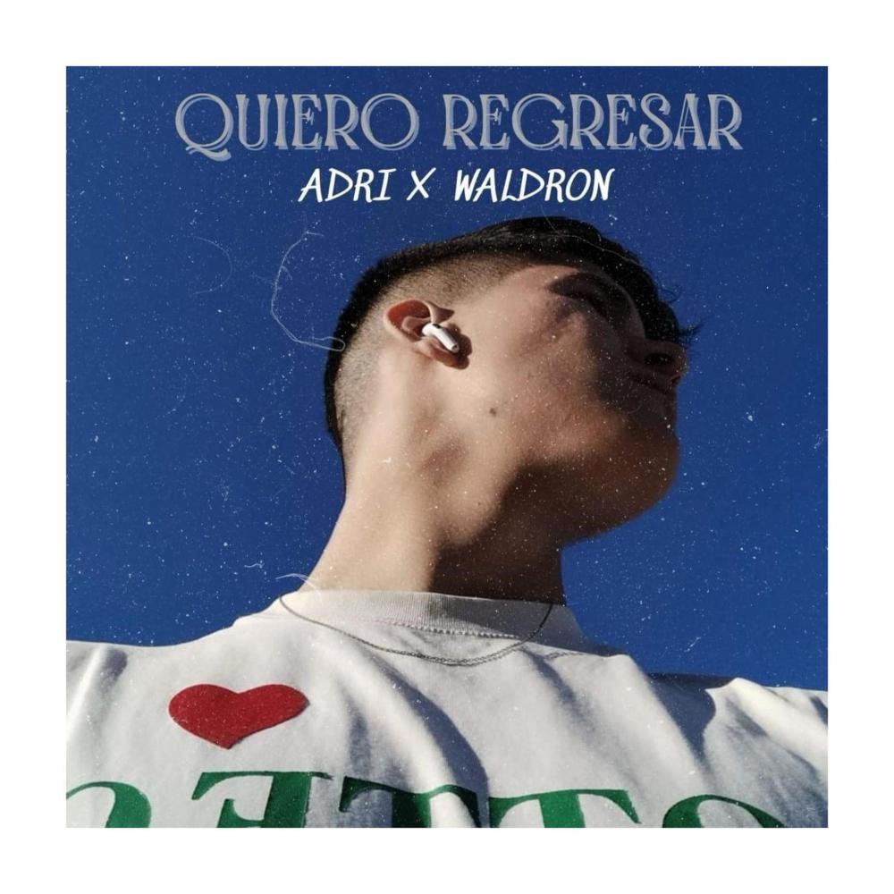 QUIERO REGRESAR (feat. Waldron)