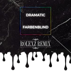 Listen to Farbenblind (Rolexz Remix|Explicit) song with lyrics from dRamatic