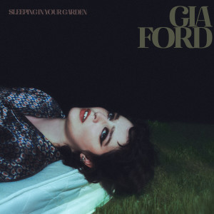 ดาวน์โหลดและฟังเพลง Sleeping In Your Garden พร้อมเนื้อเพลงจาก Gia Ford