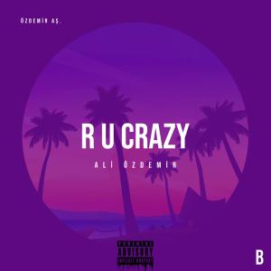 Album R U Crazy oleh ALİ ÖZDEMİR