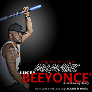 Dengarkan lagu Like Beyounce (Clean) [feat. Level & Young Ready] nyanyian Mr Magic dengan lirik