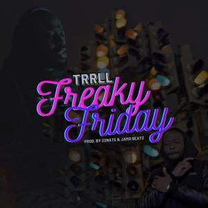 收聽Trrll的FREAKY FRIDAY FREESTYLE (Explicit)歌詞歌曲