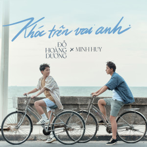 Listen to Khóc Trên Vai Anh (feat. Minh Huy) song with lyrics from Đỗ Hoàng Dương
