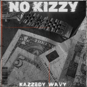 Album No Kizzy (Explicit) from Kazzedy Wavy