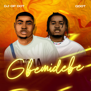 ดาวน์โหลดและฟังเพลง Gbemidebe (Explicit) พร้อมเนื้อเพลงจาก DJ OP Dot