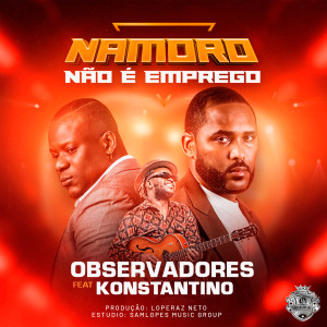 收聽Observadores的Namoro Não É Emprego歌詞歌曲