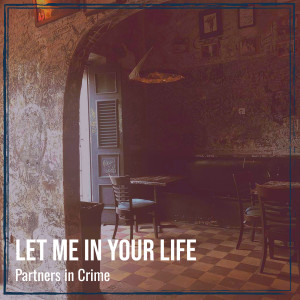 Partners in Crime的專輯Let Me in Your Life