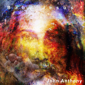 收聽John Anthony的Baby Jesus歌詞歌曲