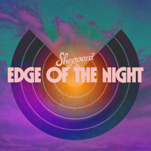 ดาวน์โหลดและฟังเพลง Edge Of The Night พร้อมเนื้อเพลงจาก Sheppard
