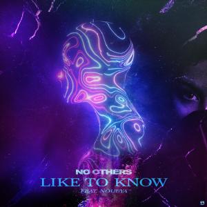 No Others的專輯Like To Know (feat. Noubya)