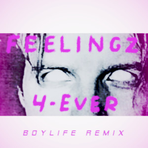 Album Feelingz 4-Ever (BOYLIFE Remix) from llawgne