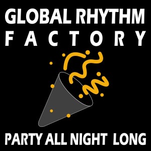 อัลบัม Party All Night Long ศิลปิน Global Rhythm Factory