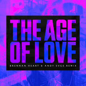 อัลบัม The Age Of Love (Brennan Heart & ANDY SVGE Remix) ศิลปิน Age Of Love