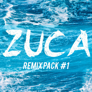 ZUCA的專輯Remix Pack 1