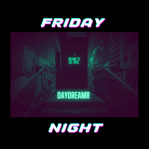 Listen to Friday Night (Explicit) song with lyrics from DayDreamR