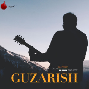 Dengarkan Guzarish lagu dari Delhi Indie Project dengan lirik
