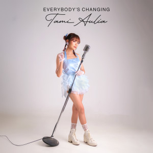 Tami Aulia的專輯Everybody's Changing (Acoustic Version)