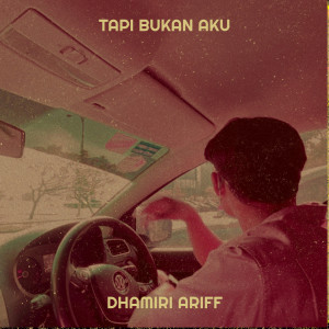 ดาวน์โหลดและฟังเพลง Tapi Bukan Aku พร้อมเนื้อเพลงจาก Dhamiri Ariff
