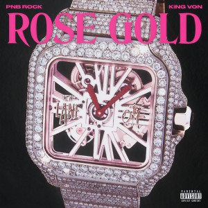 ดาวน์โหลดและฟังเพลง Rose Gold (feat. King Von) (Explicit) พร้อมเนื้อเพลงจาก PnB Rock