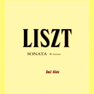 อัลบัม Liszt Sonata B Minor (1948 Remastered) ศิลปิน Emil Gilels