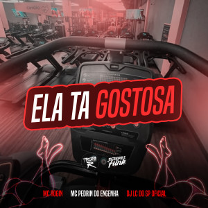 收聽Mc Rogin Do BF Oficial的ELA TA GOSTOSA (Explicit)歌詞歌曲