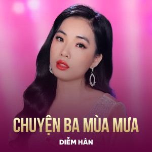 Listen to Chuyện Ba Mùa Mưa song with lyrics from Diễm Hân