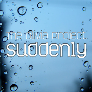 收聽The Olivia Project的Suddenly歌詞歌曲