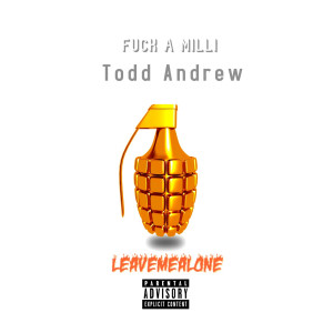 Dengarkan lagu Fuck a Milli (Explicit) nyanyian Todd Andrew dengan lirik