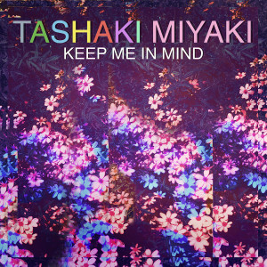 Listen to Keep Me in Mind song with lyrics from Tashaki Miyaki