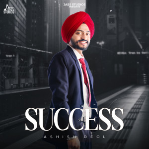 Listen to Success song with lyrics from Ashish Deol