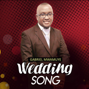 收聽Gabriel Mwamuye的Wedding Song歌詞歌曲