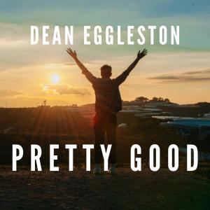 收聽Dean Eggleston的Pretty Good歌詞歌曲