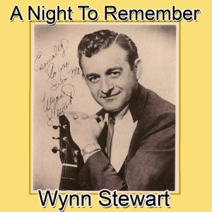 ดาวน์โหลดและฟังเพลง A Night to Remember พร้อมเนื้อเพลงจาก Wynn Stewart