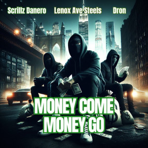 Listen to Money Come Money Go (Explicit) song with lyrics from Scrillz Danero