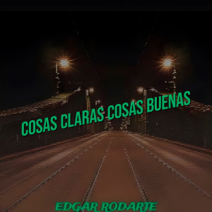 收聽Edgar Rodarte的Cosas Claras Cosas Buenas (En Vivo) (Explicit)歌詞歌曲