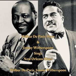 Wilbur de Paris的專輯Wilbur De Paris Plays & Jimmy Witherspoon Sings New Orleans Blues