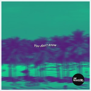the Travelers的專輯You Don't Know