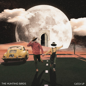 收聽The Hunting Birds的Catch Up歌詞歌曲
