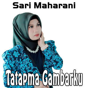 Listen to TATAPMA GAMBARKU song with lyrics from Sari Maharani