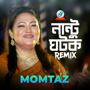 Nantu Ghotok (Remix) dari Momtaz