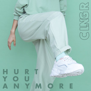 CLNGR的专辑Hurt You Anymore