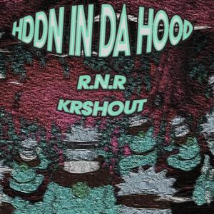 KRSHOUT的專輯Hddn In Da Hood (feat. R.n.R) [Explicit]