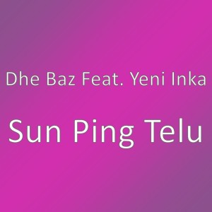 Sun Ping Telu dari DHE BAZ
